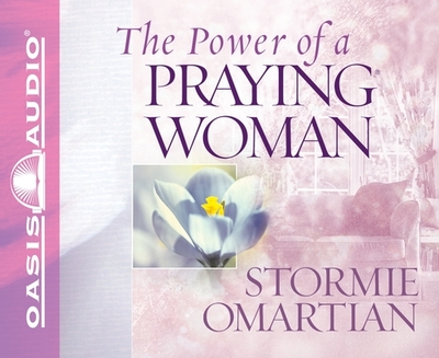 The Power of a Praying Woman - Omartian, Stormie, and Darlow, Cynthia (Narrator)