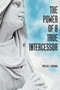 The Power of a True Intercessor
