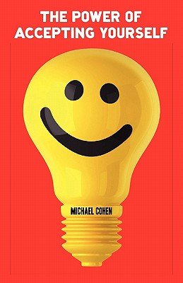 The Power of Accepting Yourself - Cohen, Michael
