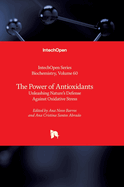 The Power of Antioxidants - Unleashing Nature's Defense Against Oxidative Stress: Unleashing Nature's Defense Against Oxidative Stress