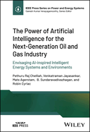 The Power of Artificial Intelligence for the Next-Generation Oil and Gas Industry: Envisaging Ai-Inspired Intelligent Energy Systems and Environments