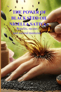 The power of Black Seed Oil Nigella sativa: Benefits, recipes and natural medicine