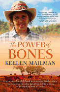 The Power of Bones: From a Troubled Childhood to Running a Cattle Station One Woman's Heartbreaking but Uplifting Story of Triumph