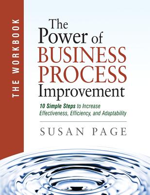 The Power of Business Process Improvement: The Workbook - Page, Susan