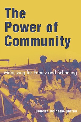 The Power of Community: Mobilizing for Family and Schooling - Delgado-Gaitan, Concha