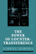 The Power of Countertransference: Innovations in Analytic Technique