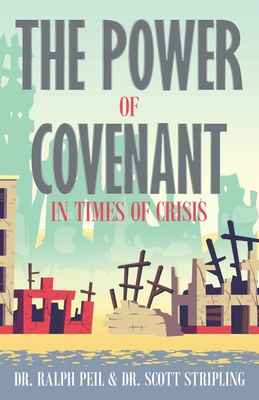 The Power of Covenant in Times of Crisis - Stripling, Scott, and Peil, Ralph