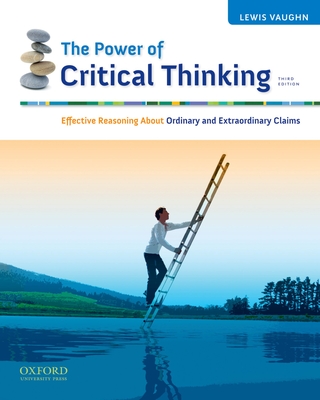 The Power of Critical Thinking: Effective Reasoning about Ordinary and Extraordinary Claims - Vaughn, Lewis, Mr.