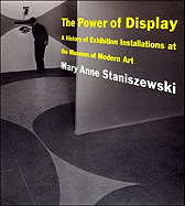 The Power of Display: A History of Exhibition Installations at the Museum of Modern Art