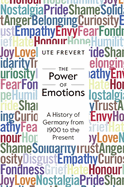 The Power of Emotions: A History of Germany from 1900 to the Present