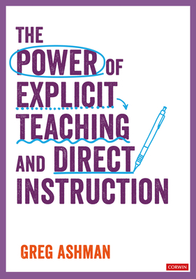 The Power of Explicit Teaching and Direct Instruction - Ashman, Greg