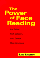 The Power of Face Reading: For Sales, Self-Esteem, and Better Relationships