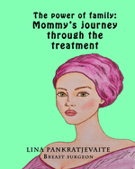 The power of family: Mommy's journey through the treatment: Mommy's journey through the treatment