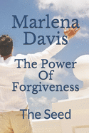 The Power of Forgiveness: The Seed