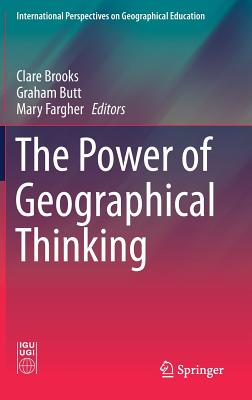 The Power of Geographical Thinking - Brooks, Clare (Editor), and Butt, Graham (Editor), and Fargher, Mary (Editor)