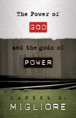 The Power of God and the gods of Power - Migliore, Daniel L