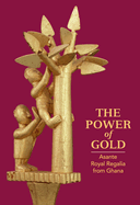 The Power of Gold: Asante Royal Regalia from Ghana