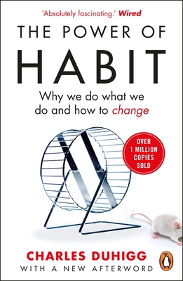 The Power of Habit: Why We Do What We Do, and How to Change - Duhigg, Charles