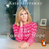 The Power Of Hope: The moving no.1 bestselling memoir from TV's Kate Garraway