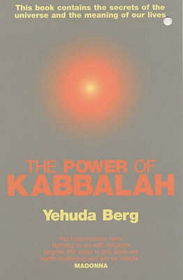 The Power Of Kabbalah: This book contains the secrets of the universe and the meaning of our lives - Berg, Yehuda
