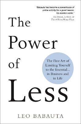 The Power of Less: The Fine Art of Limiting Yourself to the Essential... in Business and in Life - Babauta, Leo