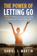 The power of letting go: 7 steps to letting go of the past, learning to forgive and living life to the full