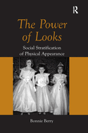 The Power of Looks: Social Stratification of Physical Appearance