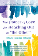 The Power of Love for Reaching Out to "the Other"