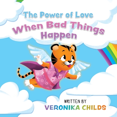 The Power of Love: When Bad Things Happen - Childs, Veronika