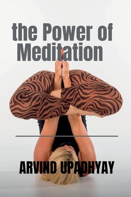 The Power of Meditation - Upadhyay, Arvind