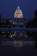 The Power of Money in Congressional Campaigns, 1880-2006: Volume 6