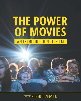 The Power of Movies: An Introduction to Film - Campolo, Robert (Editor)