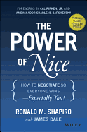 The Power of Nice: How to Negotiate So Everyone Wins - Especially You! - Shapiro, Ronald M, Esq., and Dale, James, and Barshefsky, Charlene, Ambassador (Foreword by)