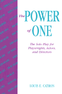 The Power of One: The Solo Play for Playwrights, Actors, and Directors - Catron, Louis