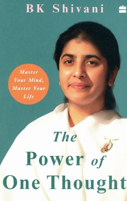 The Power of One Thought: Master Your Mind Master Your Life - Shivani, Brahma Kumari