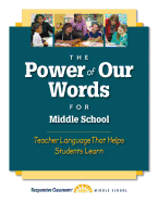 The Power of Our Words for Middle School: Teacher Language That Helps Students Learn