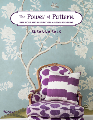The Power of Pattern: Interiors and Inspiration: A Resource Guide - Salk, Susanna