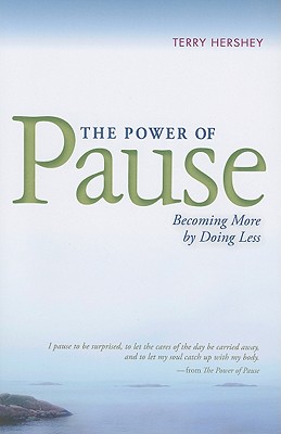 The Power of Pause: Becoming More by Doing Less - Hershey, Terry