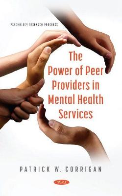 The Power of Peer Providers in Mental Health Services - Corrigan, Patrick W.