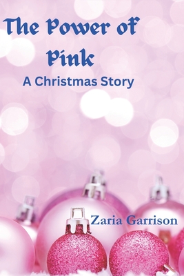 The Power of Pink: A Christmas Story - Garrison, Zaria