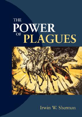 The Power of Plagues - Sherman, Irwin W