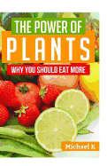 The Power of Plants: Why You Should Eat More
