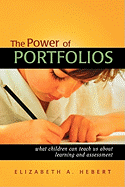 The Power of Portfolios: What Children Can Teach Us about Learning and Assessment