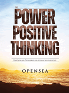 The Power of Positive Thinking: Practical and Techniques for Living a Successful Life