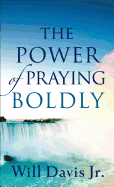 The Power of Praying Boldly