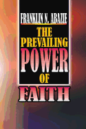 The Power of Prevailing Faith: Faith