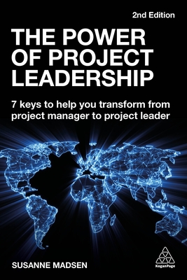 The Power of Project Leadership: 7 Keys to Help You Transform from Project Manager to Project Leader - Madsen, Susanne