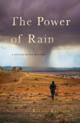 The Power of Rain: A Digger Doyle Mystery - Rayburn, Rosalie