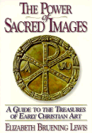 The Power of Sacred Images: A Guide to the Treasures of Early Christian Art