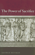 The Power of Sacrifice: Roman and Christian Discourses in Conflict